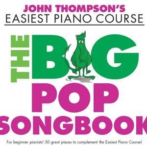 John Thompson's Easiest Piano Course The Big Pop Songbook